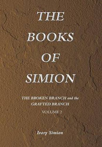 Cover image for The Broken Branch and the Grafted Branch: The Books of Simion Book Volume 2