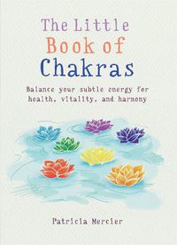 Cover image for The Little Book of Chakras: Balance your subtle energy for health, vitality, and harmony