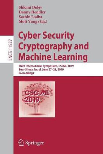 Cover image for Cyber Security Cryptography and Machine Learning: Third International Symposium, CSCML 2019, Beer-Sheva, Israel, June 27-28, 2019, Proceedings