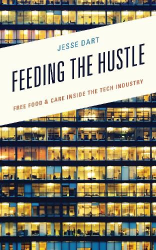 Cover image for Feeding the Hustle: Free Food & Care Inside the Tech Industry