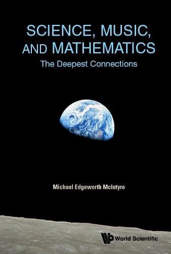 Cover image for Science, Music, And Mathematics: The Deepest Connections