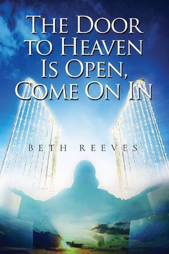 Cover image for The Door to Heaven Is Open, Come On In