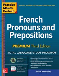 Cover image for Practice Makes Perfect: French Pronouns and Prepositions, Premium Third Edition