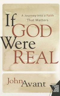 Cover image for If God Were Real: A Journey into a Faith That Matters