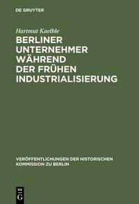 Cover image for Berliner Unternehmer wahrend der fruhen Industrialisierung