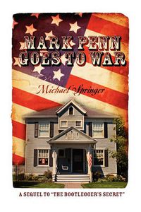 Cover image for Mark Penn Goes to War: A Sequel to the Bootlegger's Secret