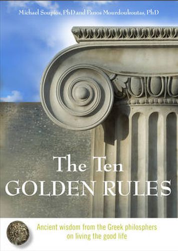 Ten Golden Rules: Ancient Wisdom from the Greek Philosophers on Living the Good Life