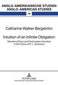 Cover image for Intuition of an Infinite Obligation: Narrative Ethics and Postmodern Gnostics in the Fiction of E. L. Doctorow
