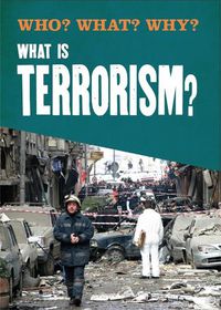 Cover image for Who? What? Why?: What is Terrorism?