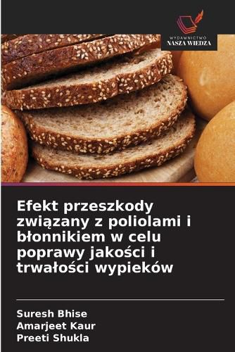 Cover image for Efekt przeszkody związany z poliolami i blonnikiem w celu poprawy jakości i trwalości wypiekow