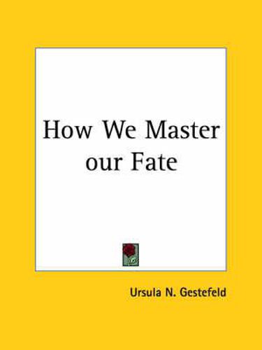 How We Master Our Fate (1898)