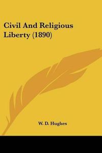 Cover image for Civil and Religious Liberty (1890)