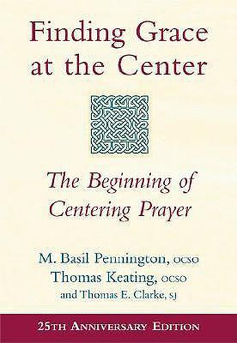 Finding Grace at the Center: The Beginning of Centering Prayer