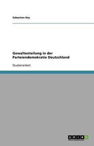 Cover image for Gewaltenteilung in der Parteiendemokratie Deutschland