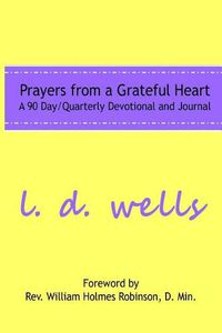 Cover image for Prayers from a Grateful Heart: A 90 Day Quarterly Devotional