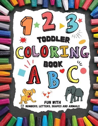 Cover image for Toddler Coloring Book - Fun with Numbers, Letters, Shapes and Animals