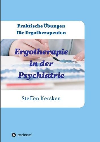 Cover image for Ergotherapie in der Psychiatrie: Praktische UEbungen fur Ergotherapeuten