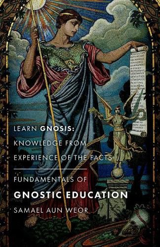 Cover image for Fundamentals of Gnostic Education - New Edition: Learn Gnosis: Knowledge from Experience of the Facts