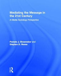 Cover image for Mediating the Message in the 21st Century: A Media Sociology Perspective