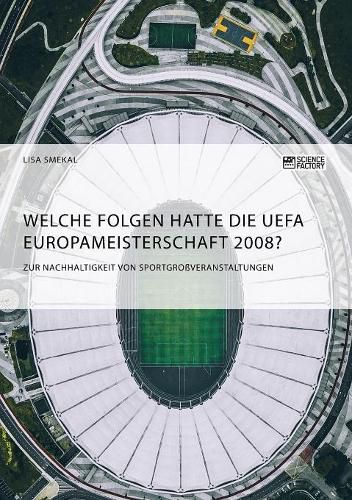 Cover image for Welche Folgen hatte die UEFA Europameisterschaft 2008? Zur Nachhaltigkeit von Sportgrossveranstaltungen