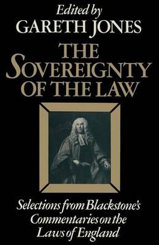 Cover image for The Sovereignty of the Law: Selections from Blackstone's Commentaries on the Laws of England