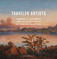 Cover image for Traveler Artists: Landscapes of Latin America from the Patricia Phelps de Cisneros Collection