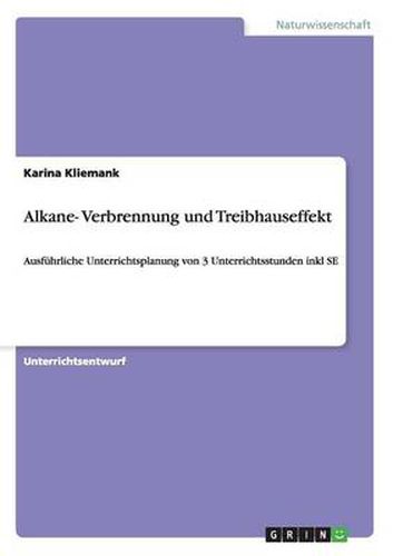 Cover image for Alkane- Verbrennung und Treibhauseffekt: Ausfuhrliche Unterrichtsplanung von 3 Unterrichtsstunden inkl SE