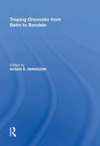 Cover image for Troping Oroonoko from Behn to Bandele