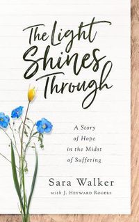Cover image for The Light Shines Through: A Story of Hope in the Midst of Suffering