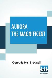 Cover image for Aurora The Magnificent