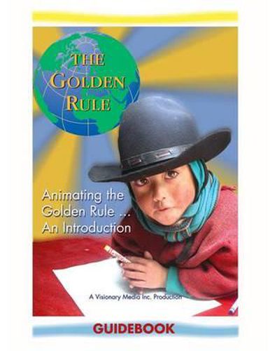 Cover image for Animating the Golden Rule...An Introduction: Teachers Guidebook