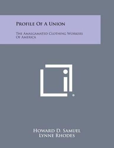 Profile of a Union: The Amalgamated Clothing Workers of America