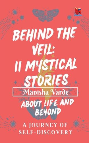 Cover image for Behind the Veil: 11 Mystical Stories about Life and Beyond