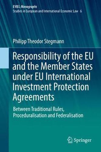 Cover image for Responsibility of the EU and the Member States under EU International Investment Protection Agreements: Between Traditional Rules, Proceduralisation and Federalisation