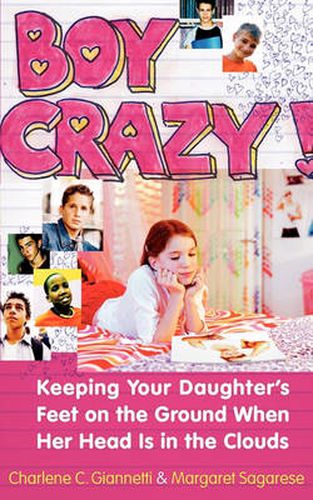 Cover image for Boy Crazy!: Keeping our Daughter's Feet on the Ground When Her Head is in the Clouds