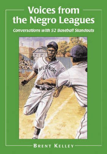 Voices from the Negro Leagues: Conversations with 52 Baseball Standouts of the Period 1924-1960