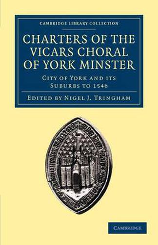 Cover image for Charters of the Vicars Choral of York Minster: City of York and its Suburbs to 1546
