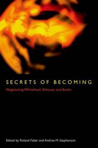 Cover image for Secrets of Becoming: Negotiating Whitehead, Deleuze, and Butler