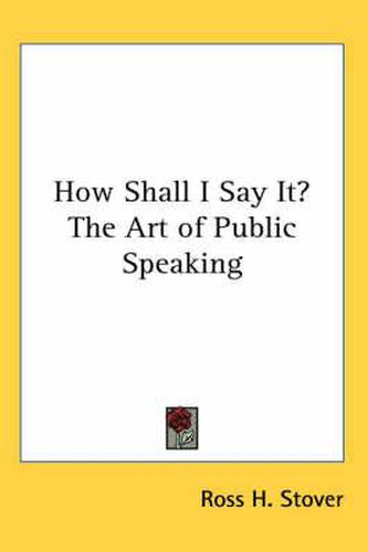 Cover image for How Shall I Say It? the Art of Public Speaking