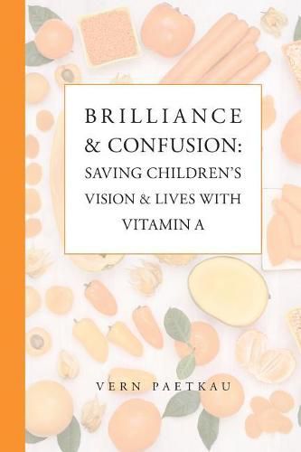 Cover image for Brilliance & Confusion: Saving Children's Vision & Lives With Vitamin A