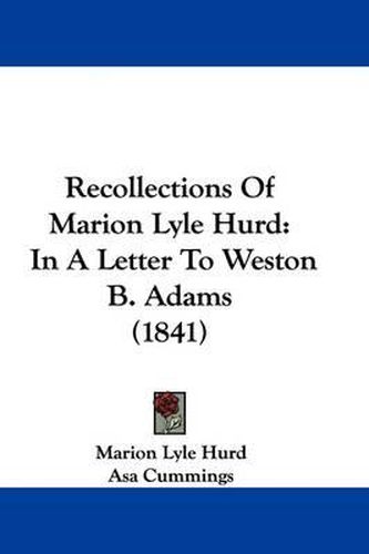 Cover image for Recollections Of Marion Lyle Hurd: In A Letter To Weston B. Adams (1841)