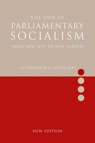 The End of Parliamentary Socialism: Transforming the Labour Party from Benn to Blair to Corbyn