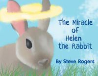 Cover image for The Miracle of Helen the Rabbit