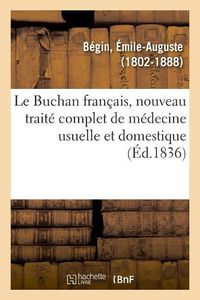 Cover image for Le Buchan francais, nouveau traite complet de medecine usuelle et domestique