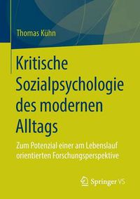 Cover image for Kritische Sozialpsychologie Des Modernen Alltags: Zum Potenzial Einer Am Lebenslauf Orientierten Forschungsperspektive