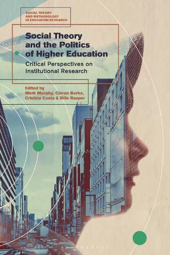 Cover image for Social Theory and the Politics of Higher Education: Critical Perspectives on Institutional Research