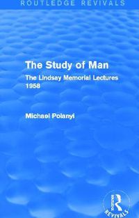 Cover image for The Study of Man (Routledge Revivals): The Lindsay Memorial Lectures 1958