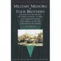 Cover image for Military Memoirs of Four Brothers: Engaged in the Service of Their Country as Well as in the New World and Africa, as on the Continent of Europe: The Survivor