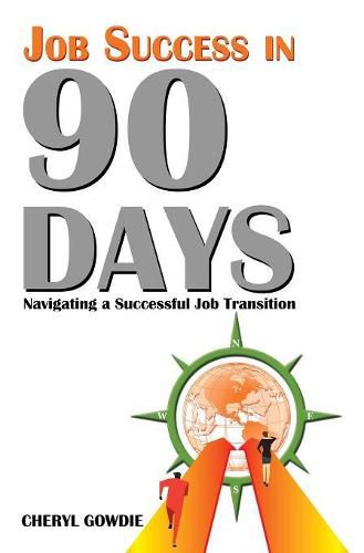 Job Success in 90 Days: Navigating a Successful Job Transition