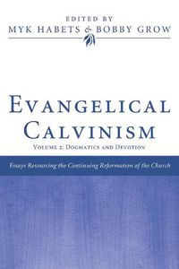 Cover image for Evangelical Calvinism: Volume 2: Dogmatics and Devotion